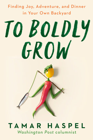 To Boldly Grow Paperback by Tamar Haspel