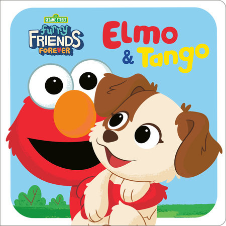 Furry Friends Forever: Elmo & Tango (Sesame Street) EL by Random House; illustrated by Random House