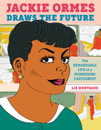 Jackie Ormes Draws the Future Hardcover by Liz Montague