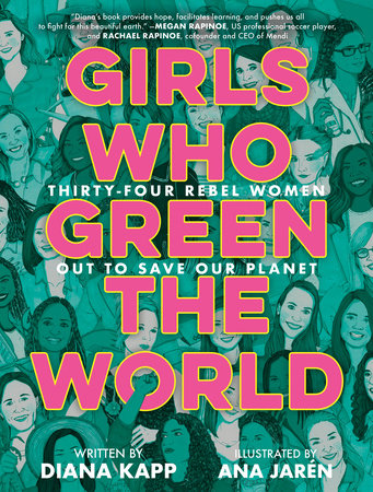 Girls Who Green the World Hardcover by Diana Kapp; illustrated by Ana Jarén