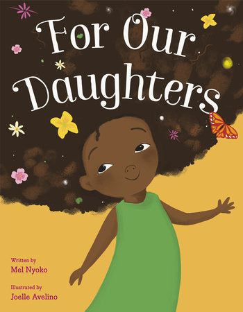 For Our Daughters Hardcover by Mel Nyoko; illustrated by Joelle Avelino