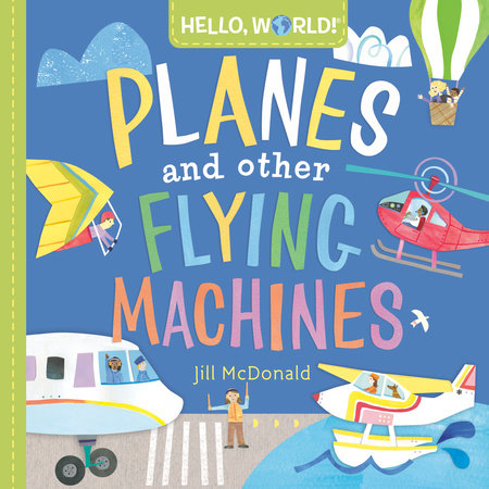 Hello, World! Planes and Other Flying Machines Ebook by Jill McDonald