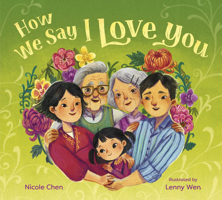 How We Say I Love You Hardcover by Nicole Chen; illustrated by Lenny Wen