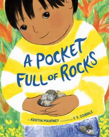 A Pocket Full of Rocks Hardcover by Kristin Mahoney; illustrated by E. B. Goodale