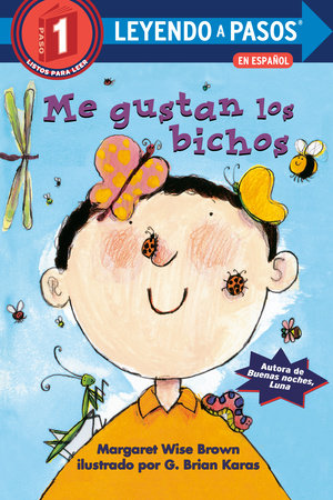 Me gustan los bichos (I Like Bugs Spanish Edition) TR by Margaret Wise Brown; illustrated by G. Brian Karas