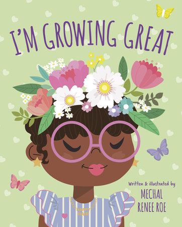 I'm Growing Great Hardcover by Written and illustrated by Mechal Renee Roe