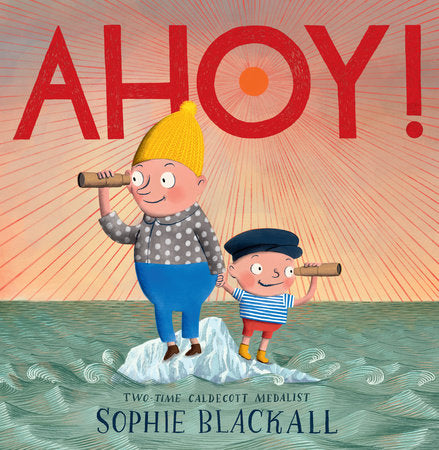 Ahoy! Hardcover by Written and illustrated by Sophie Blackall