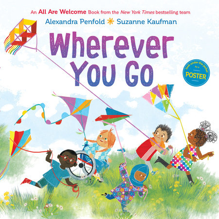 Wherever You Go (An All Are Welcome Book) Hardcover by Alexandra Penfold; illustrated by Suzanne Kaufman