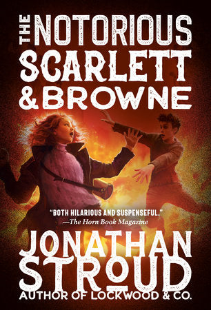 The Notorious Scarlett and Browne DG by Jonathan Stroud