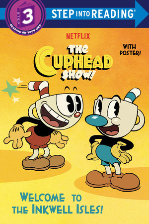 Welcome to the Inkwell Isles! (The Cuphead Show!) TR by Rachel Chlebowski; illustrated by Random House