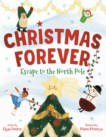 Christmas Forever Hardcover by Elysa Dutton; illustrated by Manu Montoya