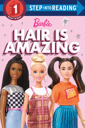 Hair is Amazing (Barbie) TR by Random House; illustrated by Random House