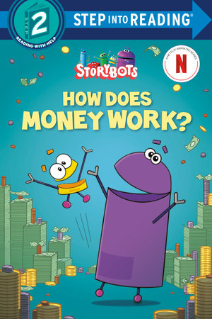 How Does Money Work? (StoryBots) TR by Scott Emmons; illustrated by Greg Mako and Romney Caswell