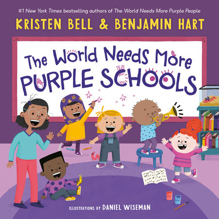 The World Needs More Purple Schools Hardcover by Kristen Bell and Benjamin Hart; illustrated by Daniel Wiseman