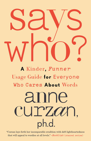 Says Who? TR by Anne Curzan, Ph.D.