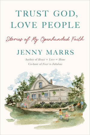 Trust God, Love People Hardcover by Jenny Marrs