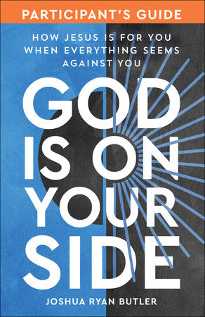 God Is on Your Side Participant's Guide Paperback by Joshua Ryan Butler