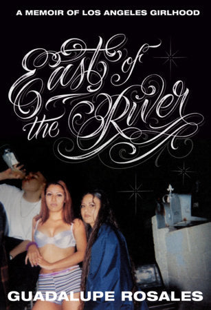 East of the River Hardcover by Guadalupe Rosales