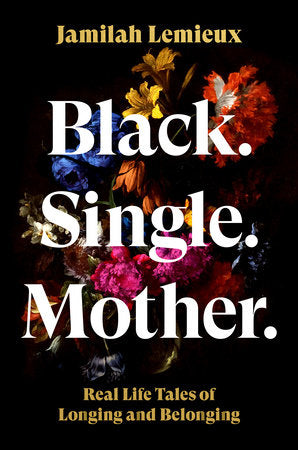 Black. Single. Mother. Hardcover by Jamilah Lemieux