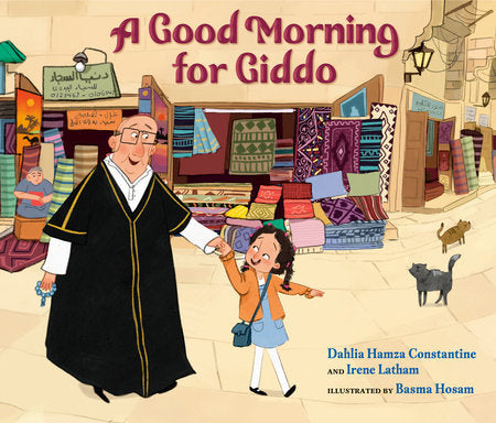 A Good Morning for Giddo Hardcover by Dahlia Hamza Constantine & Irene Latham; illustrated by Basma Hosam