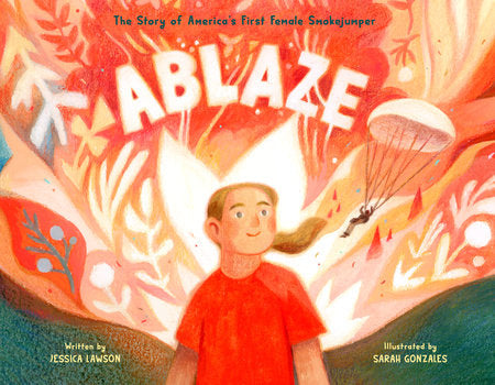 Ablaze Hardcover by Jessica Lawson; illustrated by Sarah Gonzales