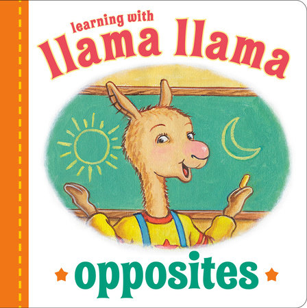 Llama Llama Opposites EL by Anna Dewdney; Illustrated by JT Morrow