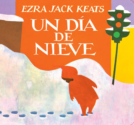 Un Día De Nieve EL by Ezra Jack Keats