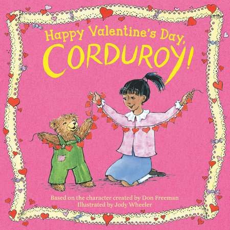 Happy Valentine's Day, Corduroy! EL by Inspired by the character created by Don Freeman; Illustrated by Jody Wheeler