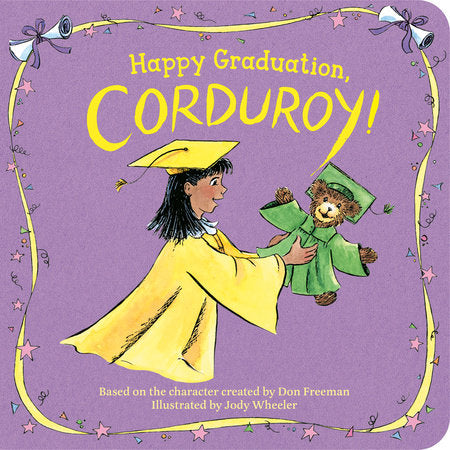 Happy Graduation, Corduroy! EL by Inspired by the character created by Don Freeman; Illustrated by Jody Wheeler