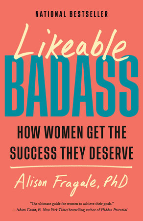 Likeable Badass Paperback by Alison Fragale, PhD