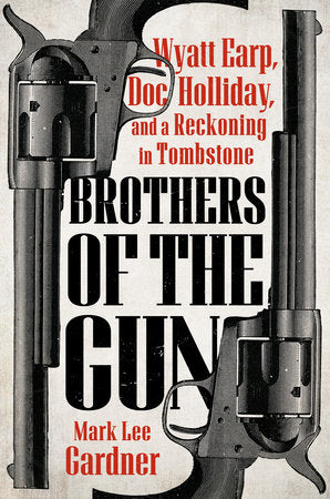 Brothers of the Gun Hardcover by Mark Lee Gardner