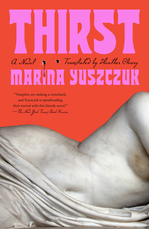 Thirst TR by Marina Yuszczuk; Translated by Heather Cleary