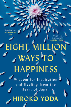 Eight Million Ways to Happiness Hardcover by Hiroko Yoda