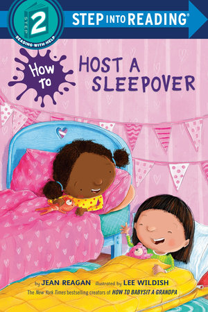 How to Host a Sleepover TR by Jean Reagan; illustrated by Lee Wildish