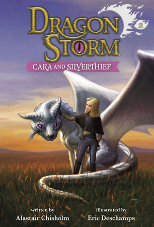 Dragon Storm #2: Cara and Silverthief DG by Alastair Chisholm; illustrated by Eric Deschamps