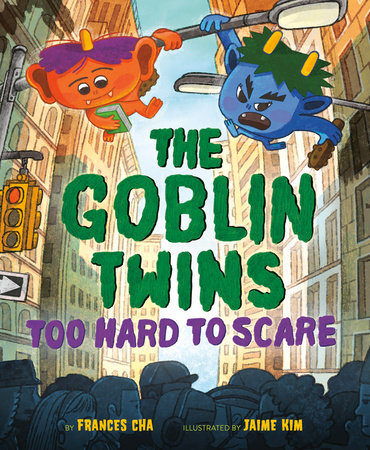 The Goblin Twins: Too Hard to Scare Hardcover by Frances Cha; illustrated by Jaime Kim