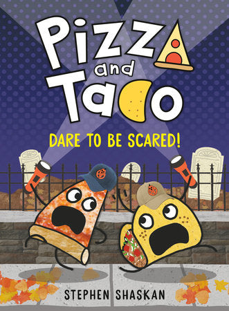 Pizza and Taco: Dare to Be Scared! Hardcover by Stephen Shaskan