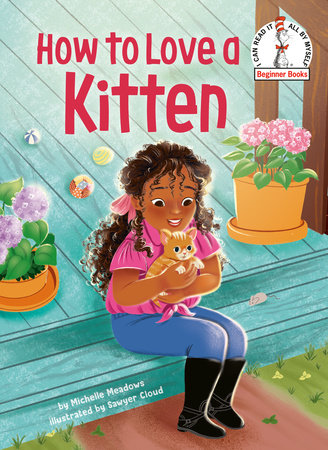 How to Love a Kitten Hardcover by Michelle Meadows; illustrated by Sawyer Cloud