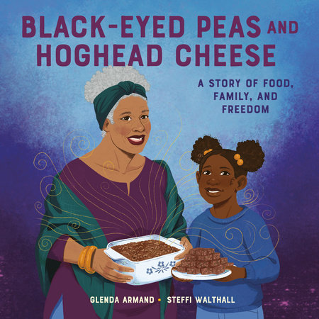 Black-Eyed Peas and Hoghead Cheese Hardcover by Glenda Armand; illustrated by Steffi Walthall