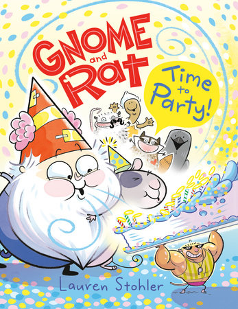 Gnome and Rat: Time to Party! TR by Lauren Stohler