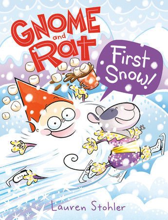 Gnome and Rat: First Snow! Hardcover by Lauren Stohler