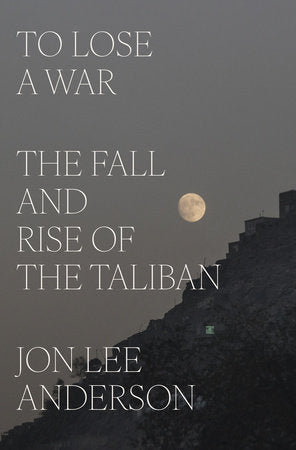 To Lose a War Hardcover by Jon Lee Anderson