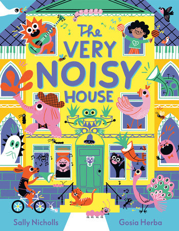 The Very Noisy House Hardcover by Sally Nicholls; illustrated by Gosia Herba