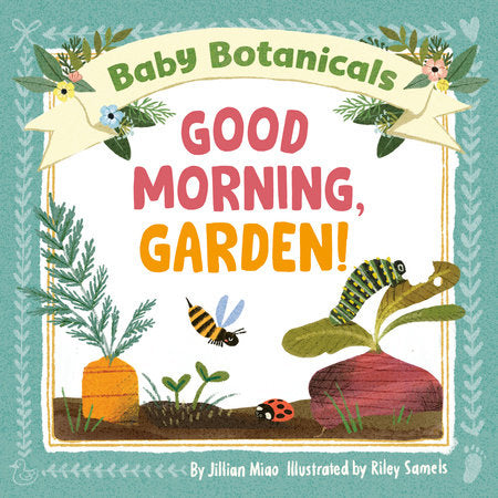 Baby Botanicals: Good Morning, Garden! Ebook by Jillian Miao; illustrated by Riley Samels