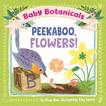 Baby Botanicals: Peekaboo, Flowers! Ebook by Jillian Miao; illustrated by Riley Samels