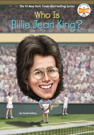 Who Is Billie Jean King? DG by Sarah Fabiny; Illustrated by Dede Putra