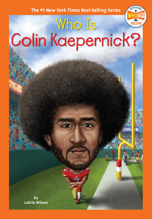 Who Is Colin Kaepernick? DG by Lakita Wilson; Illustrated by Gregory Copeland