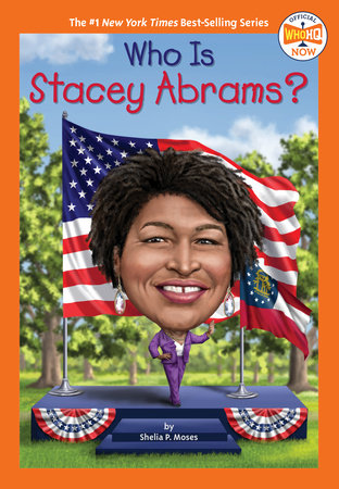Who Is Stacey Abrams? DG by Shelia P. Moses; Illustrated by Dede Putra
