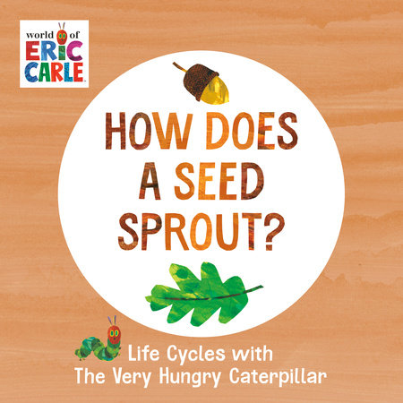How Does a Seed Sprout? Ebook by Eric Carle; Illustrated by Eric Carle