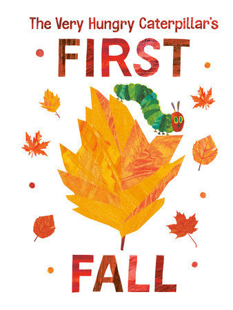 The Very Hungry Caterpillar's First Fall Ebook by Eric Carle; Illustrated by Eric Carle